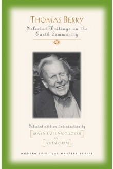 Thomas Berry: Selected Writings on the Earth Community